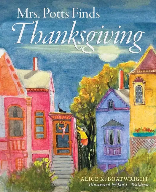 Mrs. Potts Finds Thanksgiving: A story inspired by Dickens' classic, A Christmas Carol - Paperback