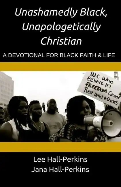 Unashamedly Black, Unapologetically Christian: A Devotional for Black Faith and Life - Paperback