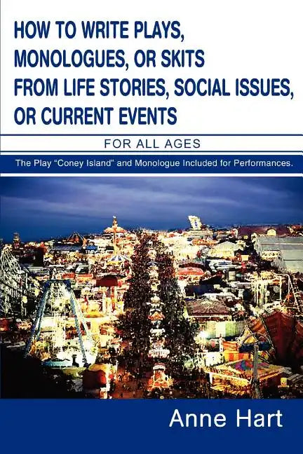 How to Write Plays, Monologues, or Skits from Life Stories, Social Issues, or Current Events: For All Ages - Paperback
