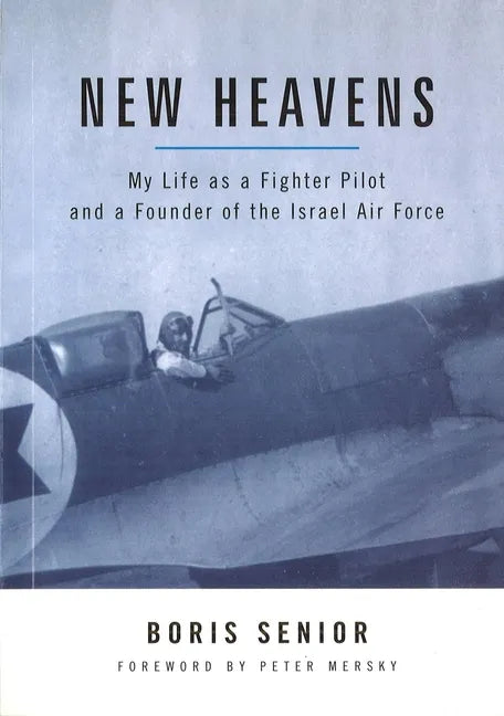 New Heavens: My Life as a Fighter Pilot and a Founder of the Israel Air Force - Paperback