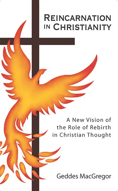 Reincarnation in Christianity: A New Vision of the Role of Rebirth in Christian Thought - Paperback