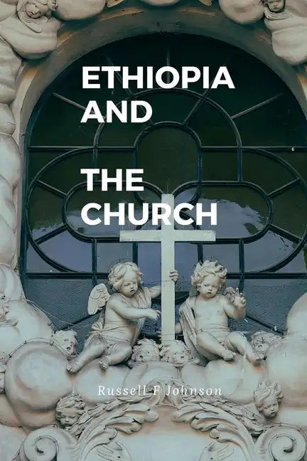 Ethiopian And The church: The Ethiopian church history - Paperback