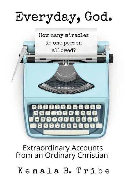 Everyday, God.: How Many Miracles is One Person Allowed? - Paperback