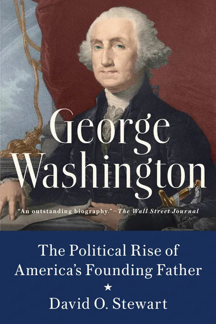 George Washington: The Political Rise of America's Founding Father - Paperback