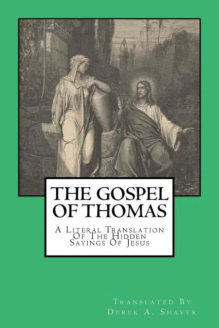 The Gospel Of Thomas: A Literal Translation Of The Hidden Sayings Of Jesus - Paperback
