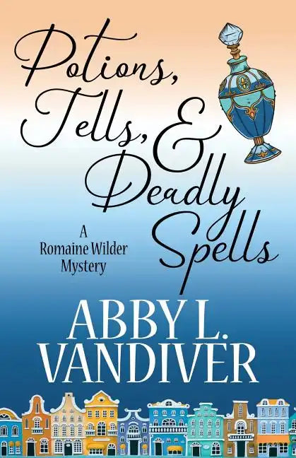 Potions, Tells, & Deadly Spells - Paperback