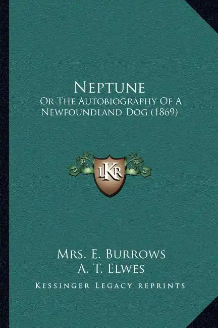 Neptune: Or the Autobiography of a Newfoundland Dog (1869) - Paperback