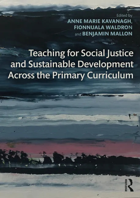 Teaching for Social Justice and Sustainable Development Across the Primary Curriculum - Paperback