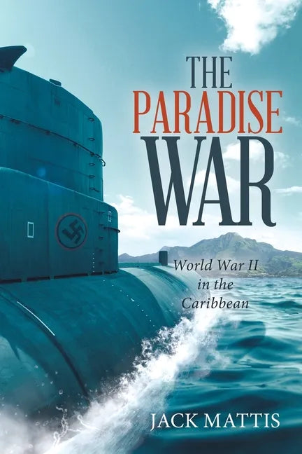 The Paradise War: World War Ii in the Caribbean - Paperback