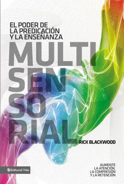 El Poder de la Predicación Y La Enseñanza Multisensorial: Aumente La Atención, La Comprensión Y La Retención = The Power of Multisensory Preaching and - Paperback