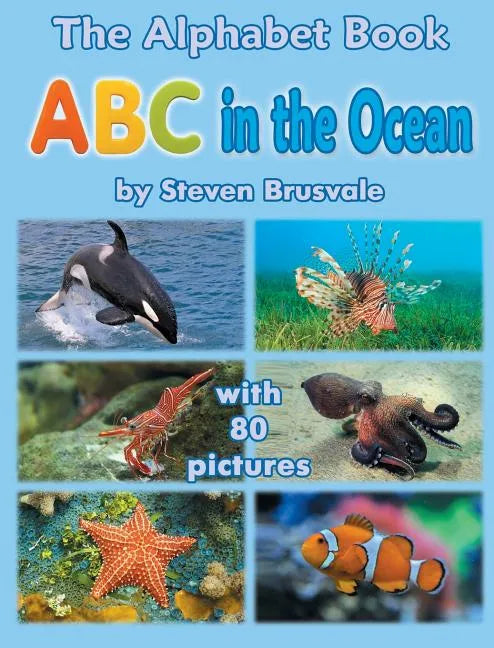 The Alphabet Book ABC in the Ocean: Colorfull and Cognitive Alphabet Book with 80 pictures for 2-5 Year Old Kids - Hardcover