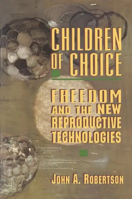 Children of Choice: Freedom and the New Reproductive Technologies - Paperback
