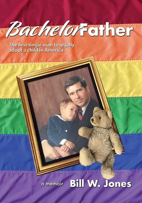 Bachelor Father: The first single man to legally adopt a child in America - Paperback