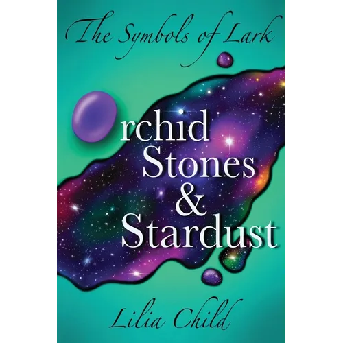The Symbols of Lark: Orchid Stones and Stardust - Paperback