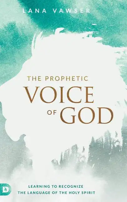 The Prophetic Voice of God - Hardcover