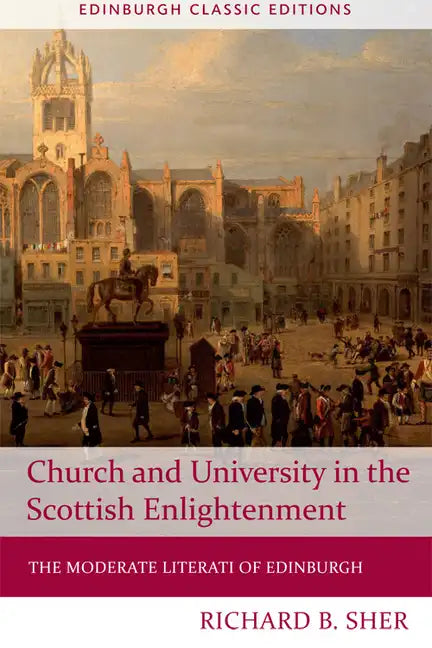 Church and University in the Scottish Enlightenment: The Moderate Literati of Edinburgh - Paperback