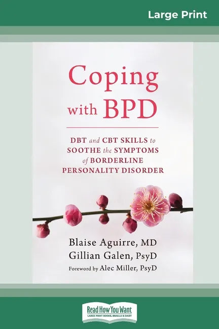 Coping with BPD: DBT and CBT Skills to Soothe the Symptoms of Borderline Personality Disorder (16pt Large Print Edition) - Paperback