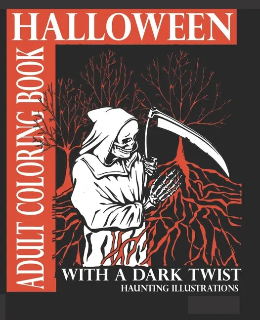 Halloween Adult Coloring Book With A Dark Twist: Adult Coloring Book with haunting illustrations for Halloween Lovers. Creepy, Gothic, dark fantasy in - Paperback