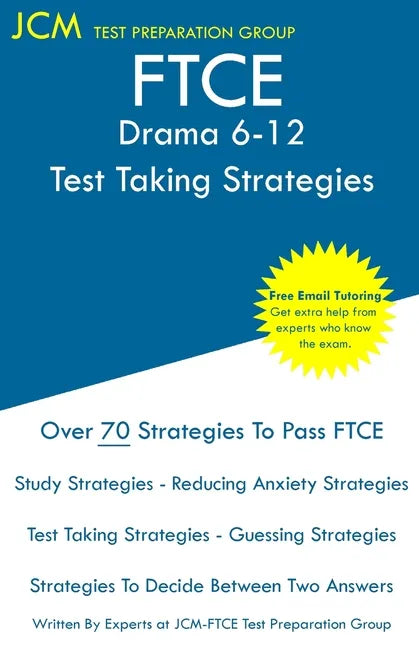 FTCE Drama 6-12 - Test Taking Strategies: FTCE 006 Exam - Free Online Tutoring - New 2020 Edition - The latest strategies to pass your exam. - Paperback