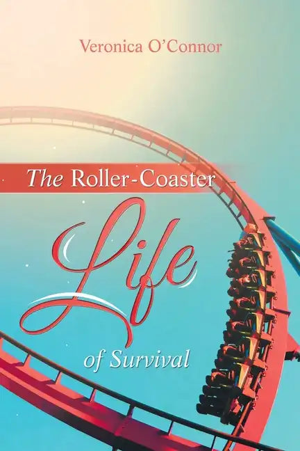 The Roller-Coaster Life of Survival - Paperback