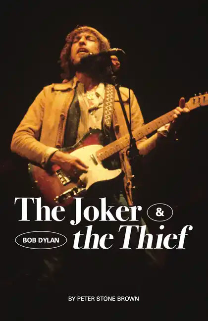 The Joker & the Thief: Bob Dylan - Hardcover