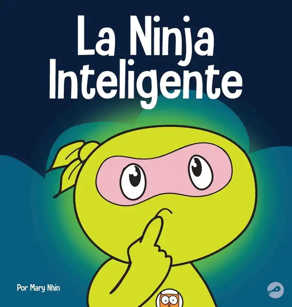 La Ninja Inteligente: Un libro para niños sobre cómo cambiar una mentalidad fija a una mentalidad de crecimiento - Hardcover