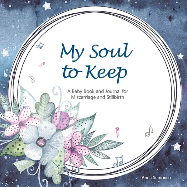 My Soul to Keep: A Baby Book and Journal for Miscarriage and Stillbirth - Hardcover