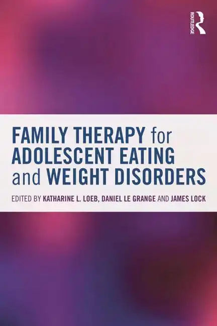 Family Therapy for Adolescent Eating and Weight Disorders: New Applications - Paperback