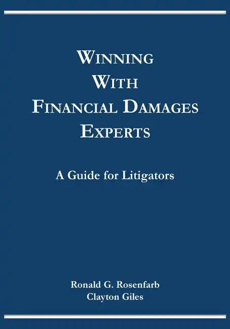Winning with Financial Damages Experts: A Guide for Litigators - Paperback