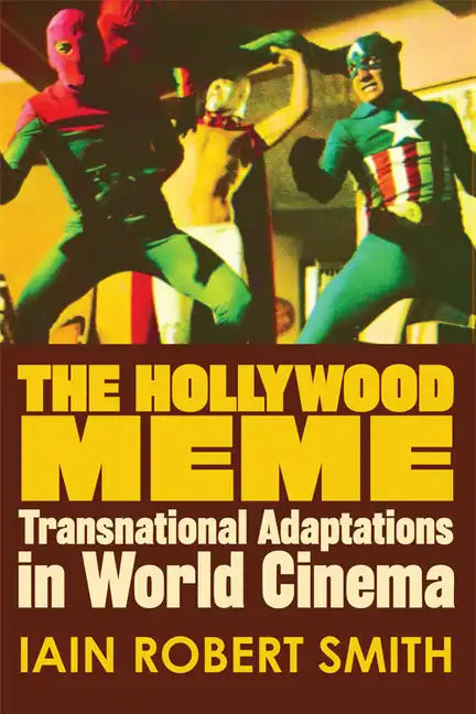 The Hollywood Meme: Transnational Adaptations in World Cinema - Paperback