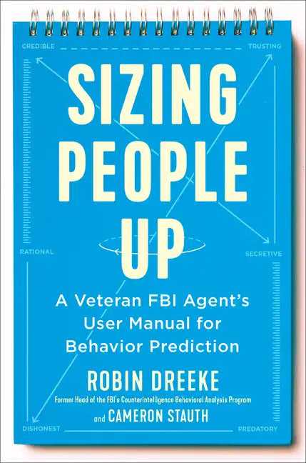 Sizing People Up: A Veteran FBI Agent's User Manual for Behavior Prediction - Hardcover