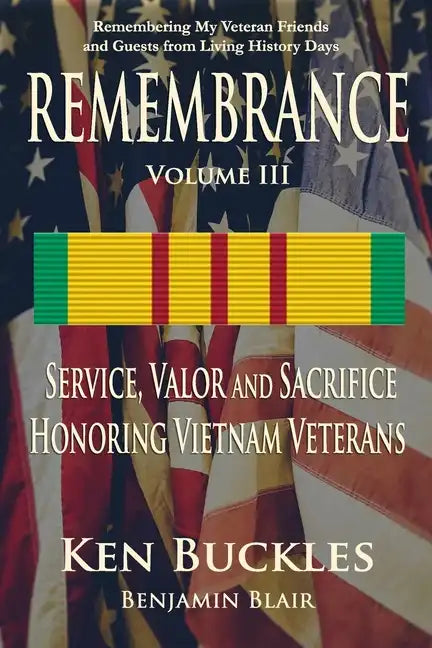 REMEMBRANCE Volume III: Remembering My Veteran Friends and Guests from Living History Days - Paperback