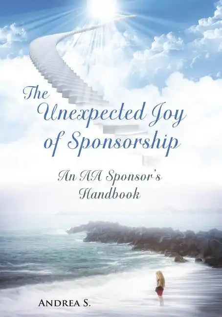 The Unexpcted Joy of Sponsorship: An AA Handbook for Sponsors - Paperback