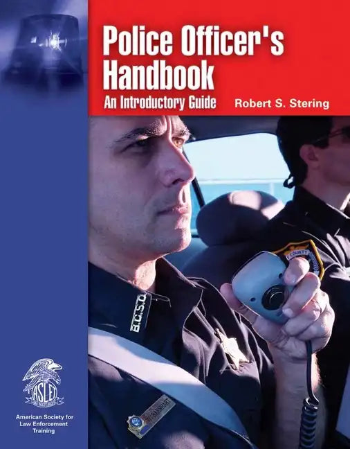 Police Officer's Handbook: An Introductory Guide: An Introductory Guide - Paperback