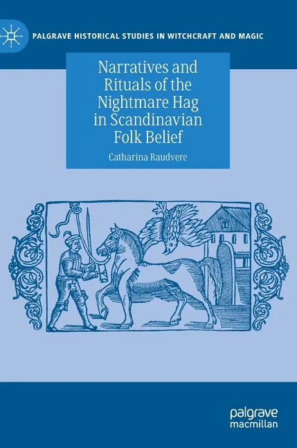 Narratives and Rituals of the Nightmare Hag in Scandinavian Folk Belief - Hardcover