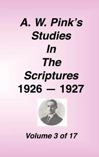 A. W. Pink's Studies in the Scriptures, 1926-27, Vol. 03 of 17 - Hardcover