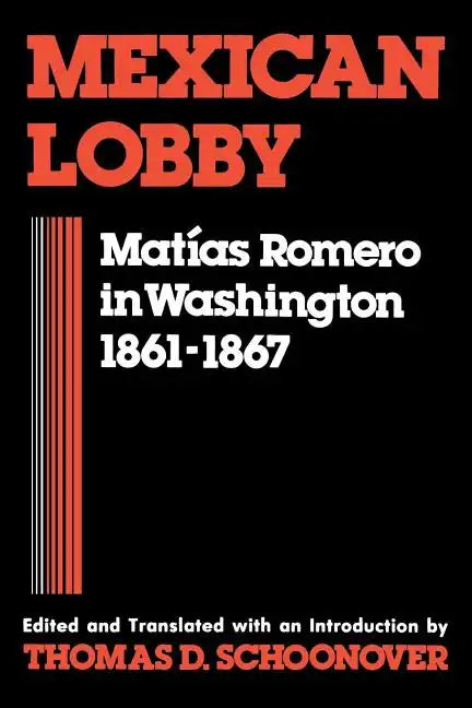 Mexican Lobby: Matías Romero in Washington 1861-1867 - Paperback