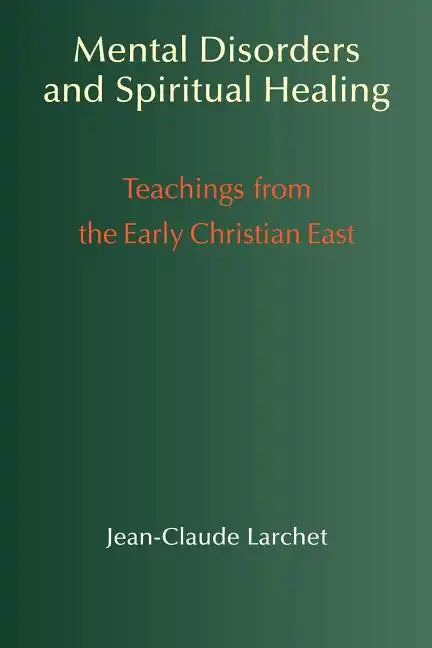 Mental Disorders and Spiritual Healing: Teachings from the Early Christian East - Paperback