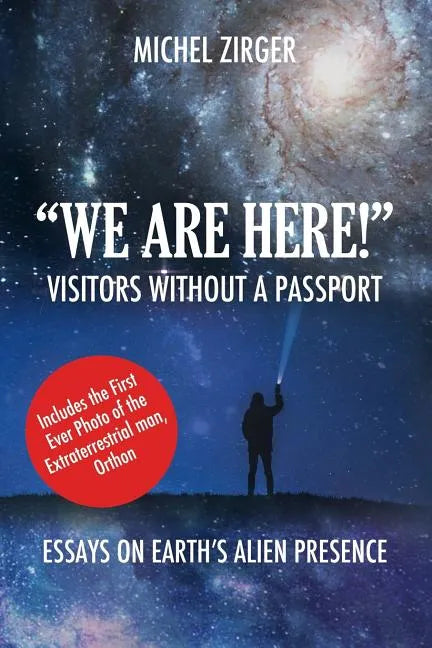 "WE ARE HERE!" Visitors Without a Passport: Essays on Earth's Alien Presence - Paperback