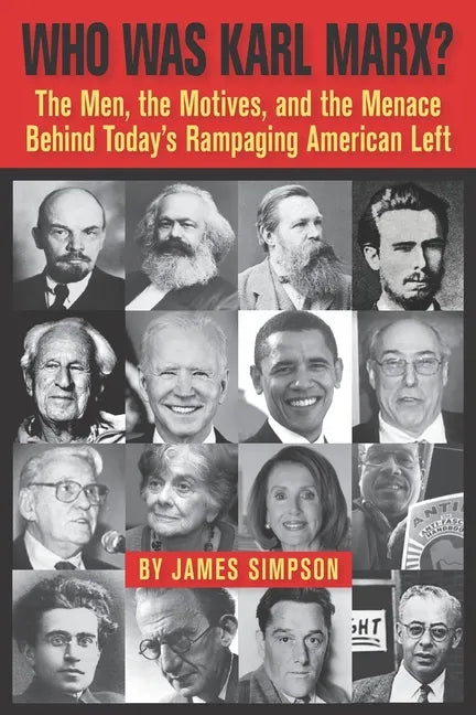 Who Was Karl Marx?: The Men, the Motives and the Menace Behind Today's Rampaging American Left - Paperback