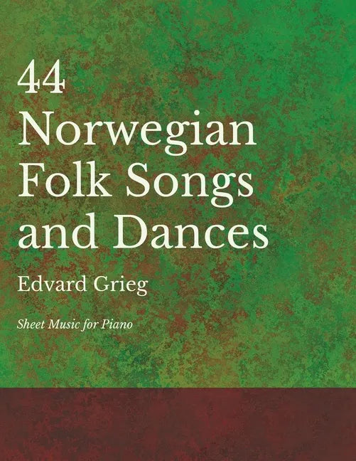44 Norwegian Folk Songs and Dances - Sheet Music for Piano - Paperback