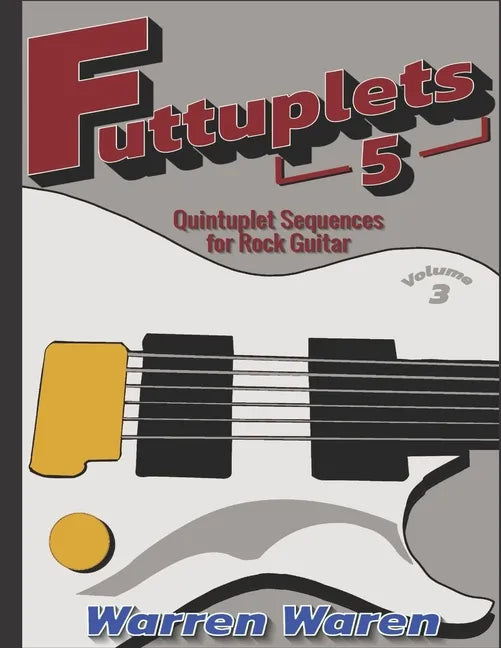 Futtuplets: Quintuplet Sequences for Rock Guitar: Vol. 3 - Paperback