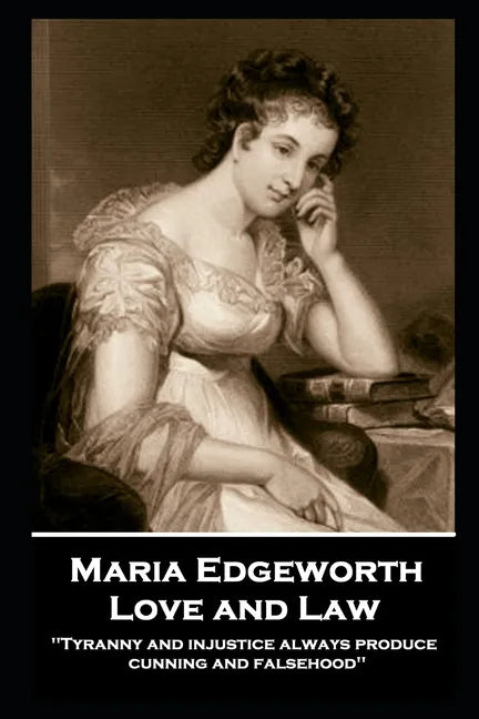 Maria Edgeworth - Love and Law: 'Tyranny and injustice always produce cunning and falsehood'' - Paperback