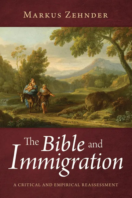 The Bible and Immigration: A Critical and Empirical Reassessment - Hardcover