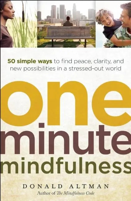 One-Minute Mindfulness: 50 Simple Ways to Find Peace, Clarity, and New Possibilities in a Stressed-Out World - Paperback