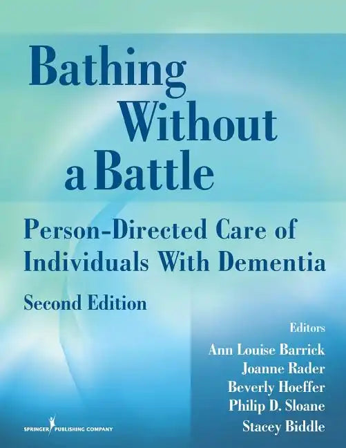 Bathing Without a Battle: Person-Directed Care of Individuals with Dementia - Paperback