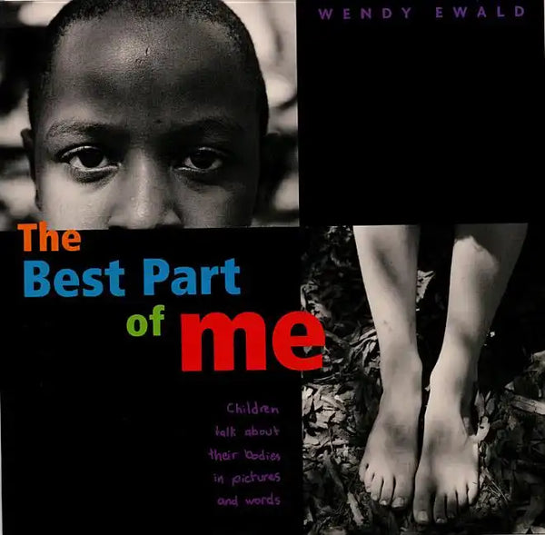 The Best Part of Me: Children Talk about Their Bodies in Pictures and Words - Hardcover