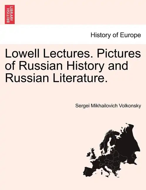 Lowell Lectures. Pictures of Russian History and Russian Literature. - Paperback