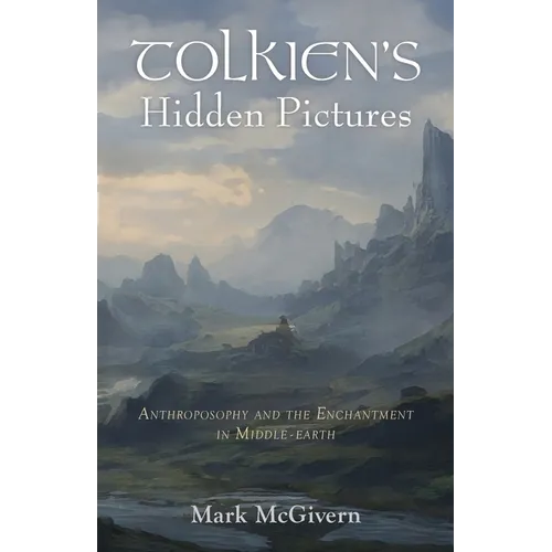Tolkien's Hidden Pictures: Anthroposophy and the Enchantment in Middle-earth - Paperback