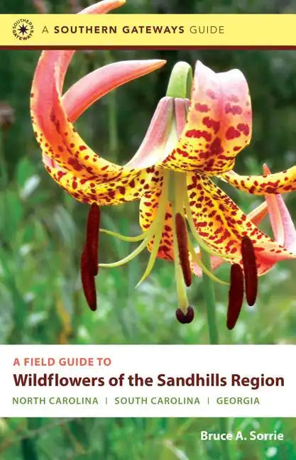A Field Guide to Wildflowers of the Sandhills Region: North Carolina, South Carolina, and Georgia - Paperback